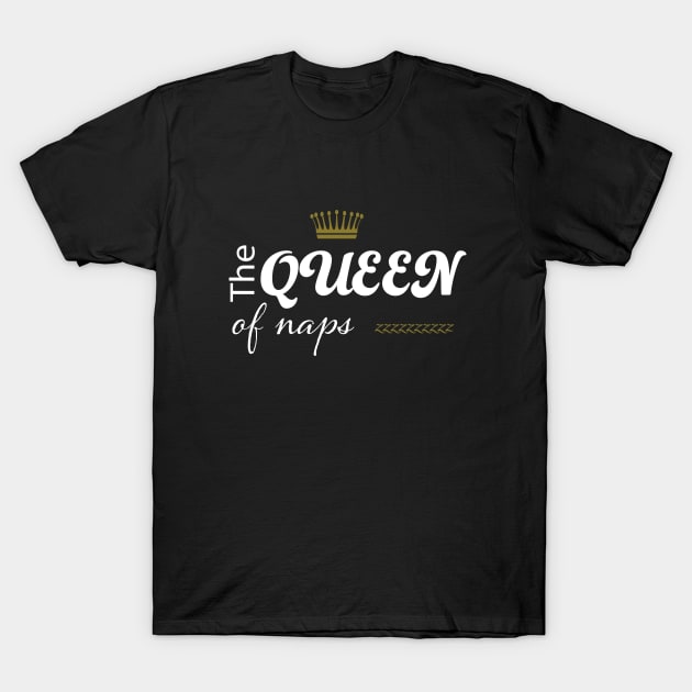 Nap - The Queen Of Naps T-Shirt by Kudostees